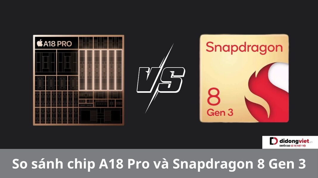 So sánh chip A18 Pro và Snapdragon 8 Gen 3