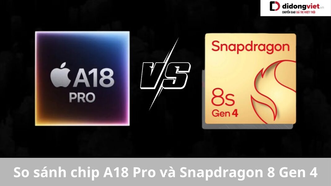 So sánh chip A18 Pro và Snapdragon 8 Gen 4