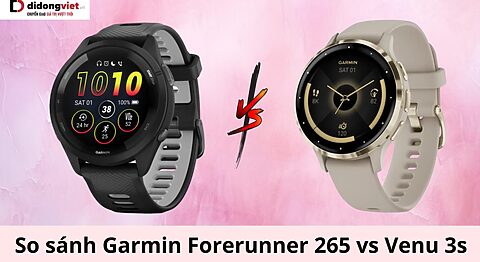 So sánh Garmin Forerunner 265 và Venu 3s: Chọn đồng hồ nào? so sánh Garmin Forerunner 265 vs Venu 3s