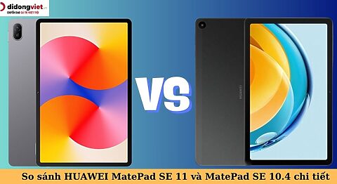 So sánh HUAWEI MatePad SE 11 và MatePad SE 10.4: Chiếc MatePad SE có nâng cấp gì? so sánh huawei matepad se 11 và matepad se 10.4