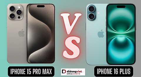 So sánh iPhone 16 Plus và iPhone 15 Pro Max: Khác biệt nằm ở đâu? So sánh iPhone 16 Plus và iPhone 15 Pro Max