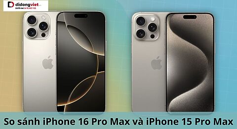So sánh iPhone 16 Pro Max và iPhone 15 Pro Max: Sự khác biệt nằm ở đâu? so sánh iphone 16 pro max và iphone 15 pro max