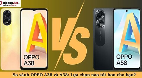 so sánh oppo a38 và a58