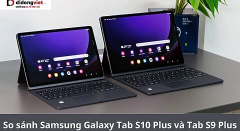 so sánh Samsung Galaxy Tab S10 Plus và Tab S9 Plus