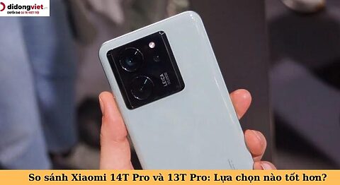 so sánh xiaomi 14t pro và 13t pro