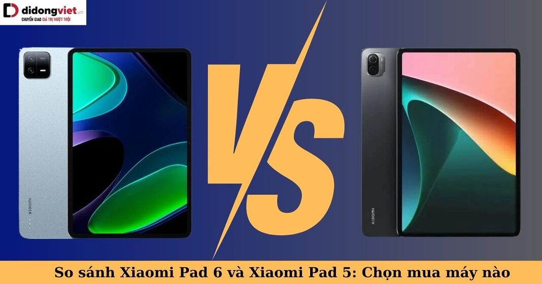 so sánh xiaomi pad 6 và xiaomi pad 5