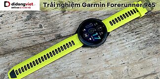 Trải nghiệm Garmin Forerunner 965