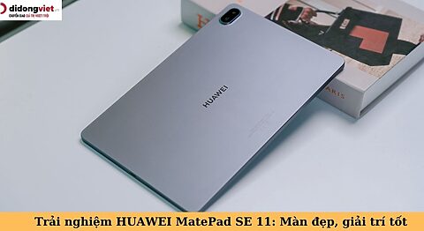 trải nghiệm huawei matepad se 11