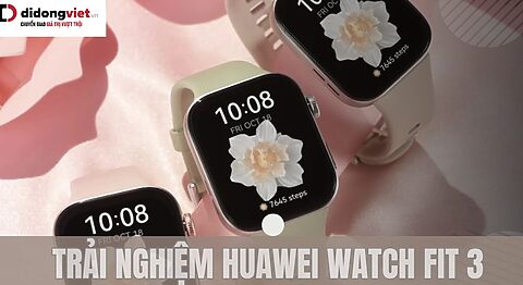 Trải nghiệm HUAWEI Watch Fit 3