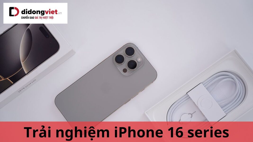 trải nghiệm iphone 16