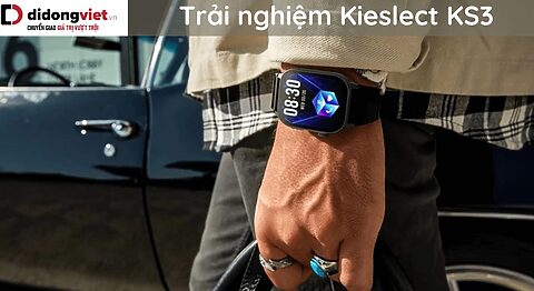 Trải nghiệm Kieslect KS3: Cảm nhận thực tế trong quá trình sử dụng Trải nghiệm Kieslect KS3