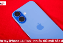 Trên tay nhanh iPhone 16 Plus – Nhiều đổi mới hấp dẫn trên tay iPhone 16 Plus