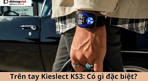 Trên tay Kieslect KS3: Có gì trên đồng hồ Kieslect KS3? trên tay Kieslect KS3