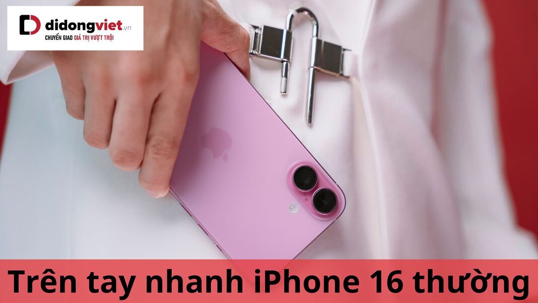 trên tay nhanh iphone 16