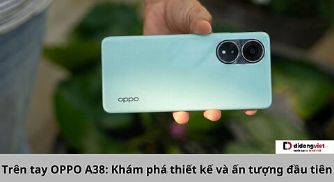 trên tay OPPO A38