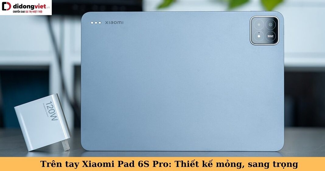 trên tay xiaomi pad 6s pro