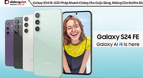 Galaxy S24 FE: Giải Pháp Nhanh Chóng Cho Cuộc Sống, Không Cần Rườm Rà!