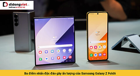 Ba điểm nhấn độc đáo gây ấn tượng của Samsung Galaxy Z Fold6