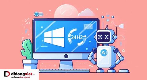 Những cải tiến trên bản update Windows 11 24H2