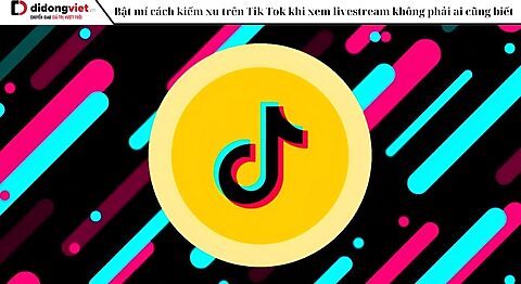 Bật mí cách kiếm xu trên Tik Tok khi xem livestream không phải ai cũng biết
