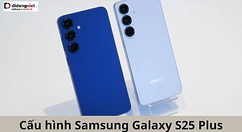cau-hinh-samsung-galaxy-s25-plus-di-dong-viet