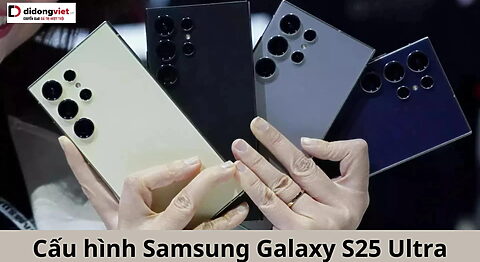 Cấu hình Samsung Galaxy S25 Ultra: Màn hình lớn cho trải nghiệm xem phim cực đã cau-hinh-samsung-galaxy-s25-ultra-di-dong-viet