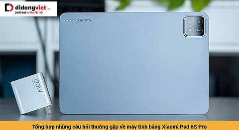 Tổng hợp những câu hỏi thường gặp về Xiaomi Pad 6S Pro