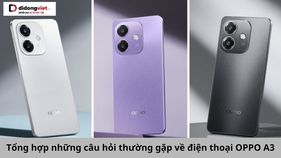 câu hỏi thường gặp về oppo a3