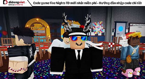 Code game Five Nights TD mới nhất miễn phí – Hướng dẫn nhập code chi tiết