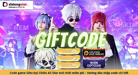 Code game Siêu Đại Chiến All Star mới nhất miễn phí – Hướng dẫn nhập code chi tiết