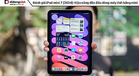 Đánh giá iPad mini 7 (2024): Hiệu năng dẫn đầu dòng máy tính bảng mini