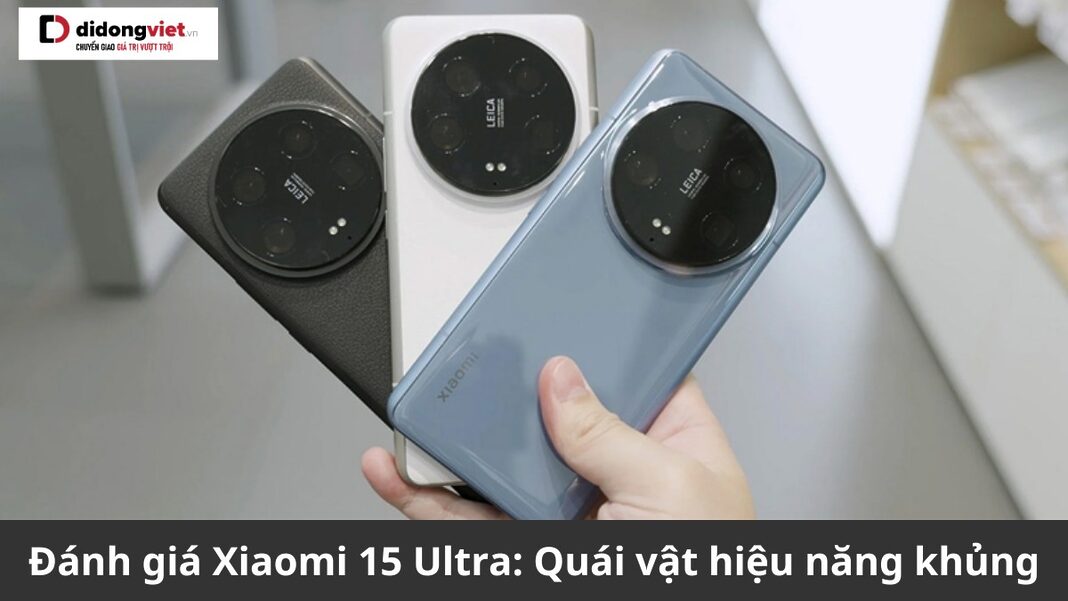 đánh giá xiaomi 15 ultra