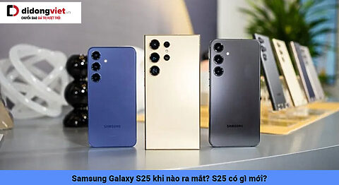 Dòng Samsung Galaxy S25 khi nào ra mắt và mở bán? Có gì mới ở Flagship nhà Samsung năm nay?