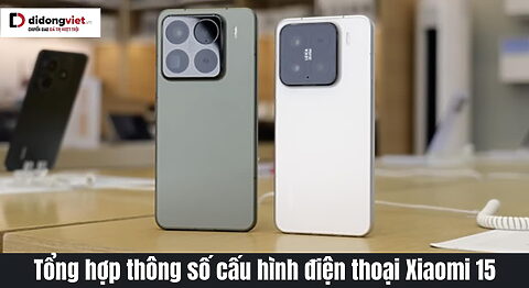 Tổng hợp thông số cấu hình điện thoại Xiaomi 15 Ultra: Camera tele 200MP, chip Snapdragon 8 Lite, pin 5400 mAh