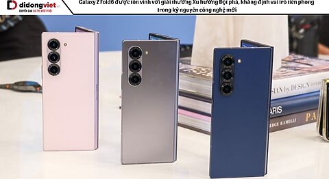 Galaxy Z Fold6 được tôn vinh với giải thưởng Xu hướng Đột phá, khẳng định vai trò tiên phong trong kỷ nguyên công nghệ mới