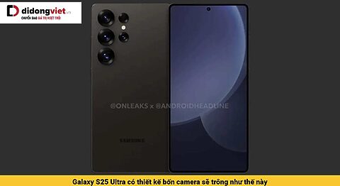 Galaxy S25 Ultra có thiết kế bốn camera sẽ trông như thế này