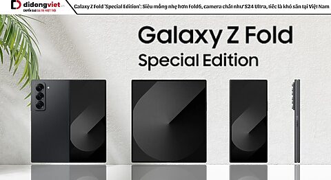 Galaxy Z Fold ‘Special Edition’: Siêu mỏng nhẹ hơn Fold6, camera chất như S24 Ultra, tiếc là khó săn tại Việt Nam