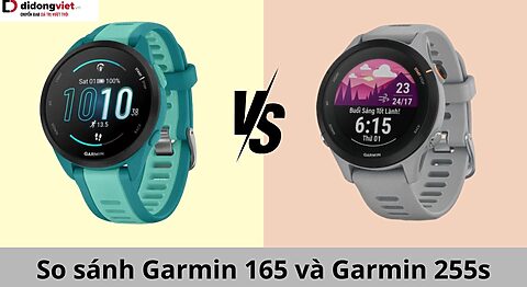 So sánh Garmin 165 và Garmin 255s: Lựa chọn đồng hồ nào phù hợp? Garmin 165 vs Garmin 255s