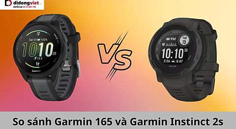 So sánh Garmin 165 và Garmin Instinct 2s: Đâu là sự lựa chọn dành cho bạn? Garmin 165 vs Garmin Instinct 2s