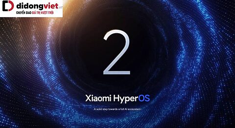 Xiaomi HyperOS 2 chính thức ra mắt: Bước đột phá mới trong trải nghiệm người dùng