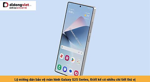 Lộ miếng dán bảo vệ màn hình Galaxy S25 Series, thiết kế có nhiều chi tiết thú vị