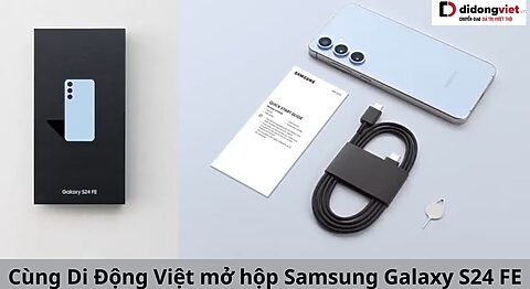 mở hộp samsung galaxy s24 fe