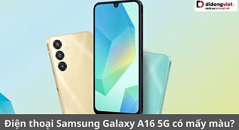 Điện thoại Samsung Galaxy A16 5G có mấy màu? Đâu là màu bạn ấn tượng nhất? samsung galaxy a16 5g có mấy màu