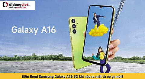 Điện thoại Samsung Galaxy A16 khi nào ra mắt và có gì mới? Chip Dimensity 6300 và Helio G99, màn hình Super AMOLED, IP54