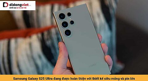 Samsung Galaxy S25 FE đang được hoàn thiện với thiết kế siêu mỏng và pin lớn