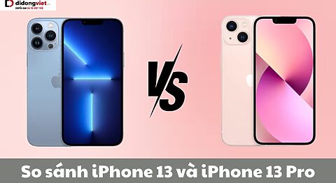 So sánh iPhone 13 và iPhone 13 Pro: Hiện tại nên mua dòng nào hơn? So sánh iPhone 13 và iPhone 13 Pro