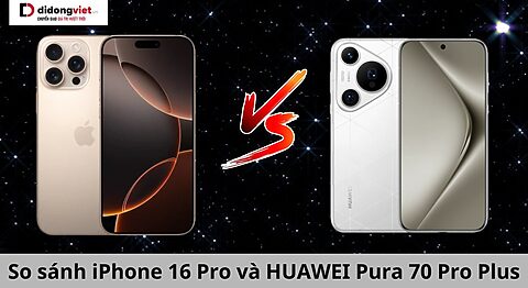So sánh iPhone 16 Pro và HUAWEI Pura 70 Pro Plus: Chọn điện thoại nào? so sánh iphone 16 pro và huawei pura 70 pro plus