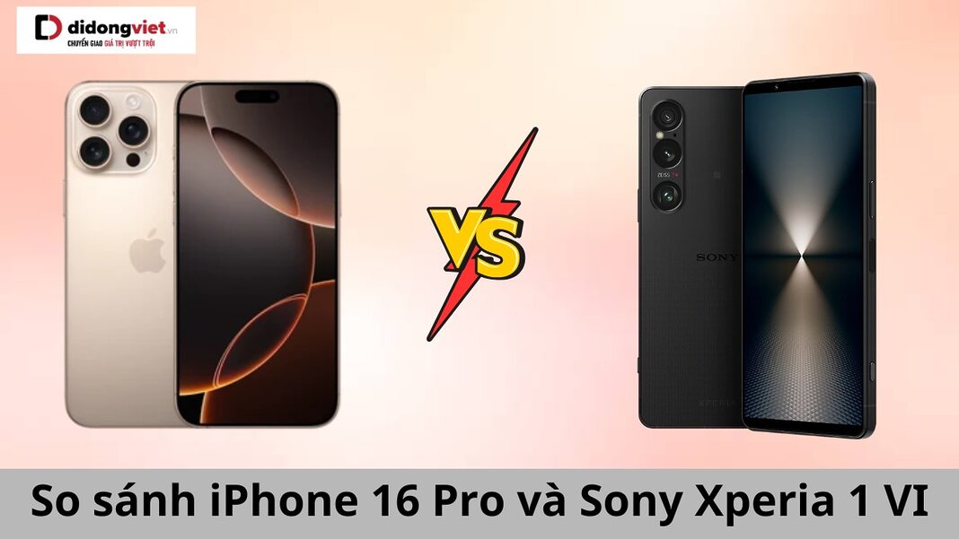 so sánh iphone 16 pro và sony xperia 1 vi