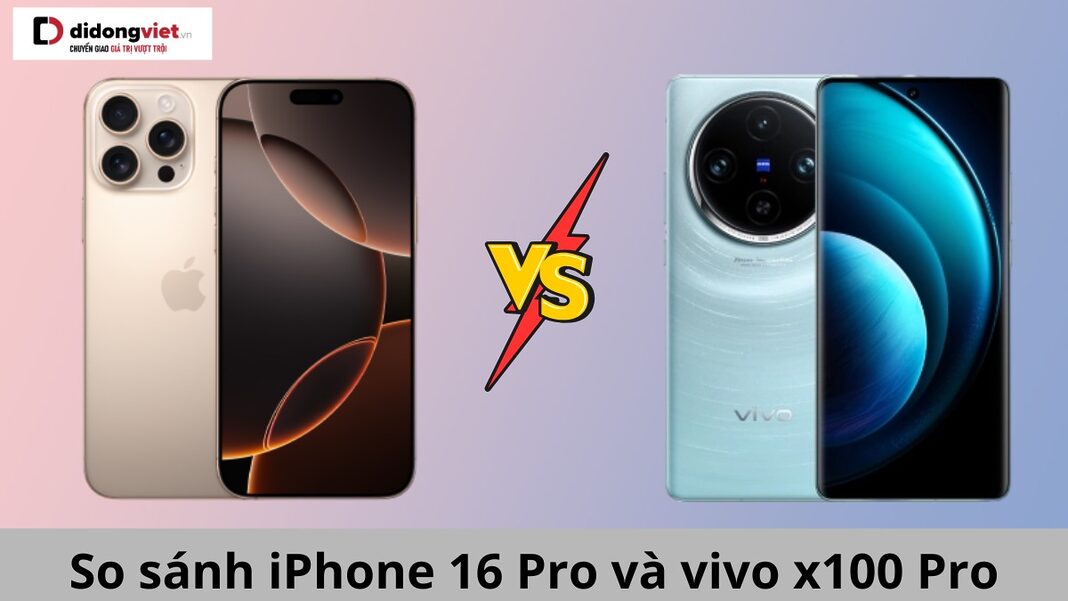 so sánh iphone 16 pro và vivo x100 pro