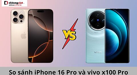 So sánh iPhone 16 Pro và vivo x100 Pro: Nên chọn điện thoại nào? so sánh iphone 16 pro và vivo x100 pro